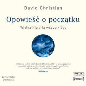 Opowieść o początku. Wielka historia wszystkiego, David Christian