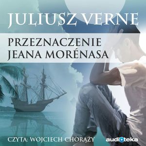 PRZEZNACZENIE JEANA MORÉNASA, Juliusz Verne