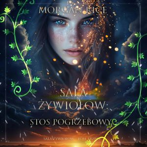 Sala żywiołów: Stos pogrzebowy (Sala żywiołów - Tom trzeci), Morgan Rice