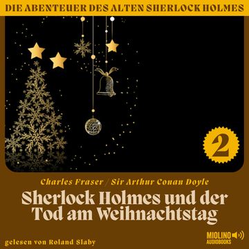 Sherlock Holmes und der Tod am Weihnachtstag (Die Abenteuer des alten Sherlock Holmes, Folge 2) audiobook, Sir Arthur Conan Doyle