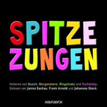 Spitze Zungen audiobook, Christian Morgenstern, Joachim Ringelnatz, Wilhelm Busch
