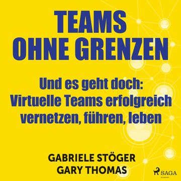 Teams ohne Grenzen - Und es geht doch  Virtuelle Teams erfolgreich vernetzen, führen, leben audiobook, Gabriele Stöger, Gary Thomas