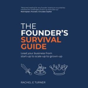 The Founder's Survival Guide, Rachel E Turner