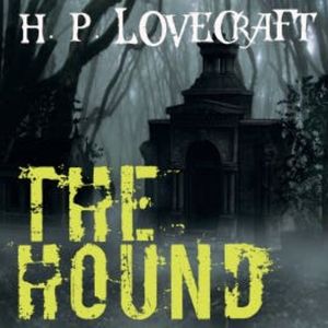 The Hound (Howard Phillips Lovecraft), Howard Phillips Lovecraft