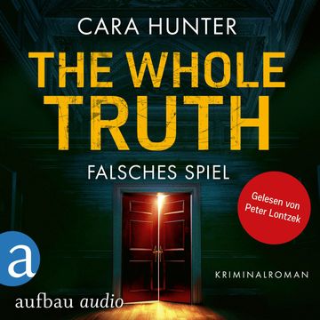 The Whole Truth - Falsches Spiel - Detective Inspector Fawley ermittelt, Band 5 (Ungekürzt) audiobook, Cara Hunter