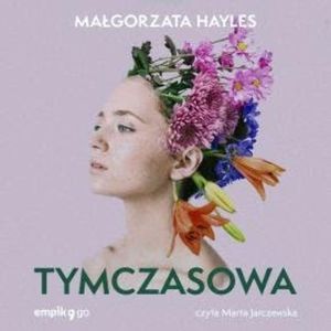 Tymczasowa, Małgorzata Hayles
