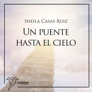 Un puente hasta el cielo, Sheila Casas Ruiz