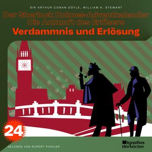 Verdammnis und Erlösung (Der Sherlock Holmes-Adventkalender - Die Ankunft des Erlösers, Folge 24), Sir Arthur Conan Doyle