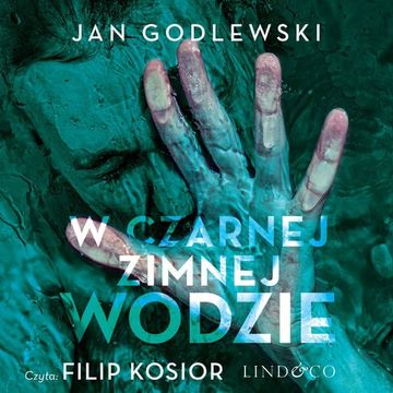 W czarnej zimnej wodzie audiobook, Jan Godlewski