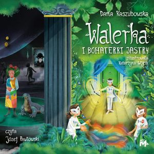 Walerka i bohaterki Jastry, Daria Kaszubowska