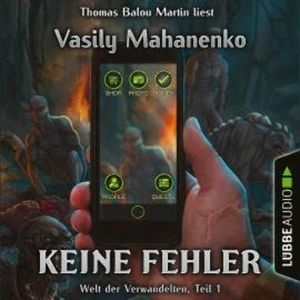 Welt der Verwandelten, Teil 1: Keine Fehler (Ungekürzt), Vasily Mahanenko
