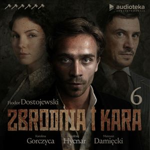 Zbrodnia i kara. Część 6, Fiodor Dostojewski