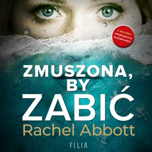 Zmuszona, by zabić, Rachel Abbott