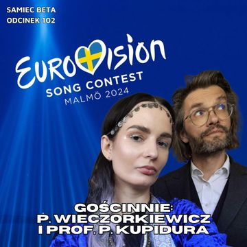 #102 – EUROWIZJA 2024 || GOŚCINNIE: P.WIECZORKIEWICZ I PROF. P.KUPIDURA audiobook, Mateusz Płocha, Szymon Żurawski