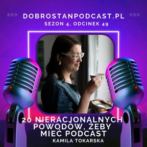 20 nieracjonalnych powodów, żeby mieć podcast — Kamila Tokarska, Kamila Tokarska