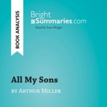 All My Sons by Arthur Miller (Book Analysis) audiobook, Bright Summaries