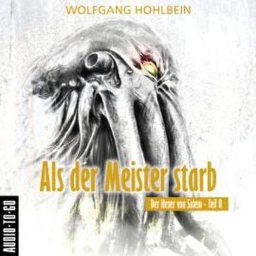 Als der Meister starb - Der Hexer von Salem 2 (Gekürzt) audiobook, Wolfgang Hohlbein