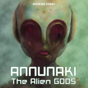 Annunaki: The Alien Gods audiobook, Raphael Terra
