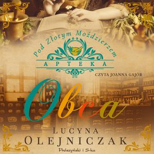 Apteka pod Złotym Moździerzem. Obca, Lucyna Olejniczak