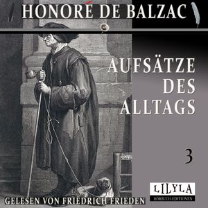 Aufsätze des Alltags 3, Honoré de Balzac