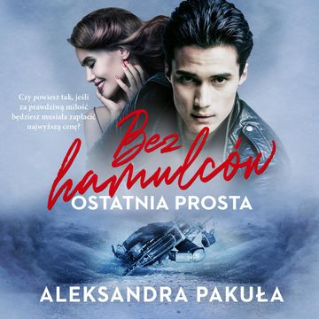 Bez hamulców. Ostatnia prosta audiobook, Aleksandra Pakuła
