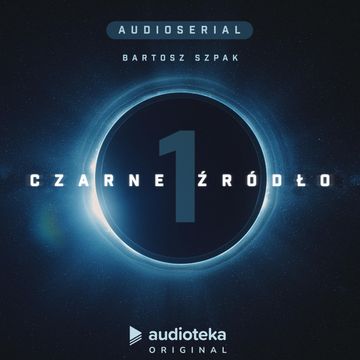 Czarne źródło. Odcinek 1 audiobook, Bartosz Szpak
