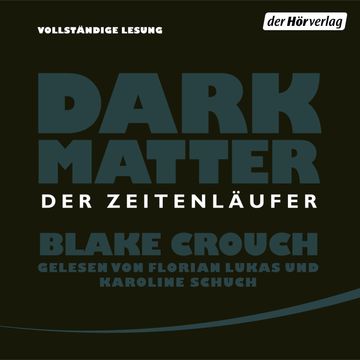 Dark Matter - Der Zeitenläufer audiobook, Blake Crouch