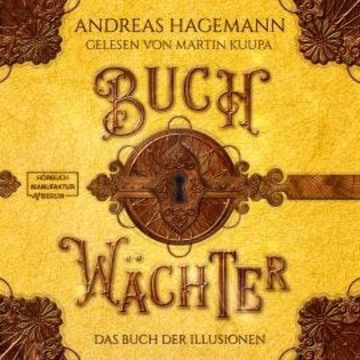 Das Buch der Illusionen - Buchwächter, Band 4 (ungekürzt) audiobook, Andreas Hagemann