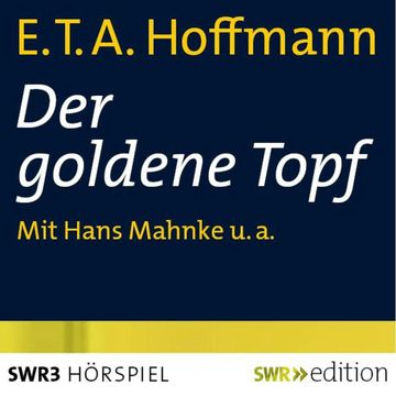 Der goldene Topf audiobook, Ernst Theodor Amadeus Hoffmann