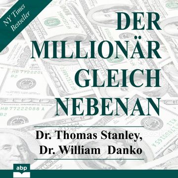 Der Millionär gleich nebenan - Erstaunliche Geheimnisse des Reichtums (Ungekürzt) audiobook, Dr. Thomas Stanley, Dr. William Danko