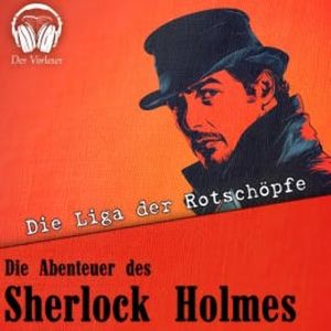 Die Abenteuer des Sherlock Holmes - Die Liga der Rotschöpfe, Arthur Conan Doyle