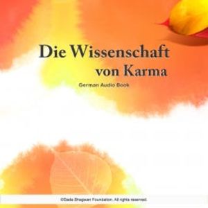 Die Wissenschaft von Karma - German Audio Book, Dada Bhagwan