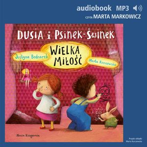 Dusia i Psinek-Świnek 5. Wielka miłość, Justyna Bednarek