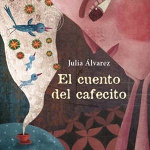 El cuento del cafecito, Julia Álvarez