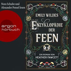 Emily Wildes Enzyklopädie der Feen (Ungekürzte Lesung), Heather Fawcett.