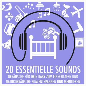 Geräusche für dein Baby zum Einschlafen und Naturgeräusche zum Entspannen und Meditieren, Baby Sleep Baby Sounds