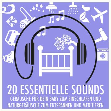 Geräusche für dein Baby zum Einschlafen und Naturgeräusche zum Entspannen und Meditieren audiobook, Baby Sleep Baby Sounds