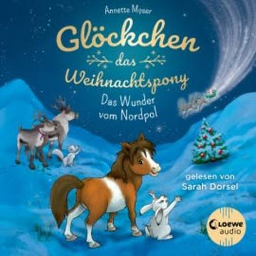 Glöckchen, das Weihnachtspony (Band 1) - Das Wunder vom Nordpol audiobook, Annette Moser