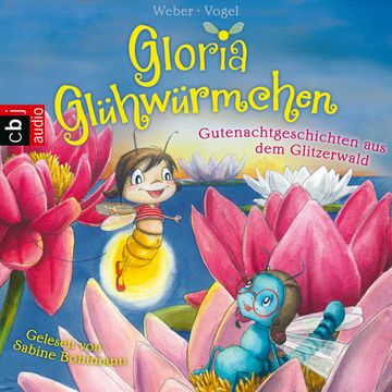 Gutenachtgeschichten aus dem Glitzerwald (Gloria Glühwürmchen 2) audiobook, Kirsten Vogel, Susanne Weber