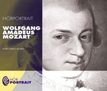 Hörportrait: Wolfgang Amadeus Mozart audiobook, Sven Görtz