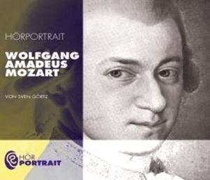 Hörportrait: Wolfgang Amadeus Mozart, Sven Görtz