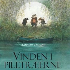 Ingpen-illustreret klassikerserie: Vinden i piletraeerne, Kenneth Grahame