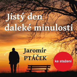 Jaromír Ptáček: Jistý den daleké minulosti, Jaromír Ptáček