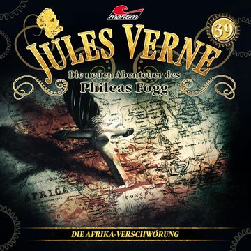 Jules Verne, Die neuen Abenteuer des Phileas Fogg, Folge 39: Die Afrika-Verschwörung (Die neuen Abenteuer des Phileas Fogg) audiobook, Hajo Bremer