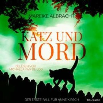 Katz und Mord - Ein Fall für Anne Kirsch - Ein Sauerlandkrimi, Band 1 (Ungekürzt) audiobook, Mareike Albracht
