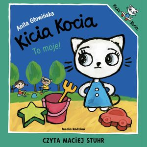 Kicia Kocia. To moje!, Anita Głowińska