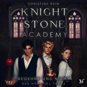 Knightstone Academy 1: Begehre uns nicht – Das Hörspiel Teil 2 audiobook, Christina Rain