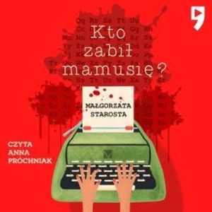 Kto zabił mamusię?, Małgorzata Starosta