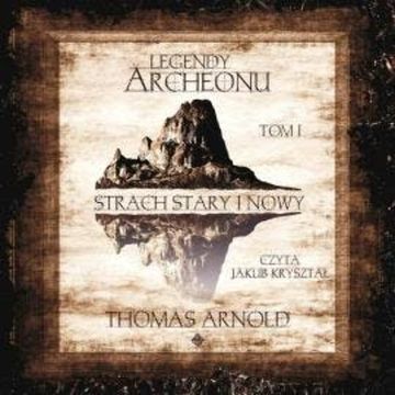 Legendy Archeonu: Strach stary i nowy audiobook, Thomas Arnold