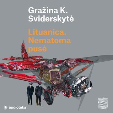 LITUANICA. Nematoma pusė audiobook, Gražina K. Sviderskytė